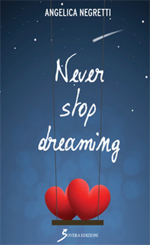 Never stop dreaming. Ediz. italiana - Librerie.coop Never stop dreaming. Ediz. italiana - Librerie.coop