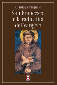 San Francesco e la radicalità del Vangelo - Librerie.coop