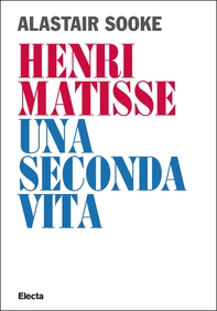 Henri Matisse. Una seconda vita - Librerie.coop Henri Matisse. Una seconda vita - Librerie.coop