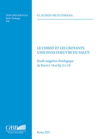 Le Christ et les Croyants unis dans l'oeuvre du salut. Etude exégético-théologique de Rm 6,1-14 et Ep 2,1-10 - Librerie.coop