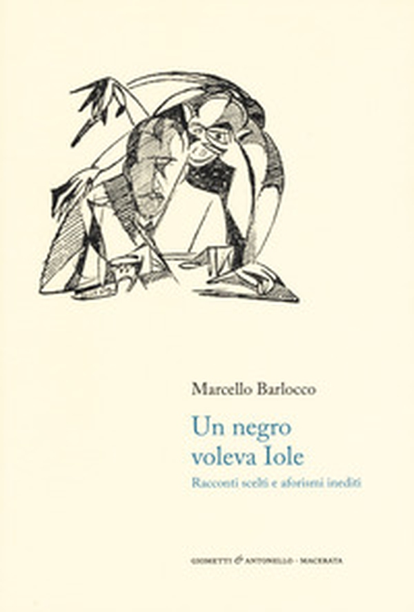 Un negro voleva Iole. Racconti scelti e aforismi inediti - Librerie.coop Un negro voleva Iole. Racconti scelti e aforismi inediti - Librerie.coop