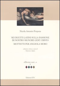Sei duetti latini sulla passione di nostro signore Gesù Cristo. Mottetti per Angiola Moro - Librerie.coop Sei duetti latini sulla passione di nostro signore Gesù Cristo. Mottetti per Angiola Moro - Librerie.coop