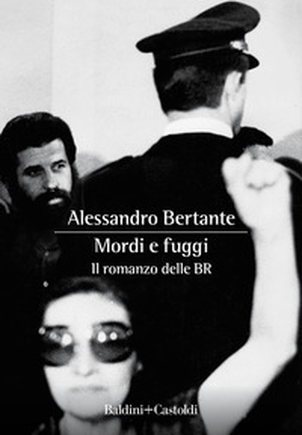 Mordi e fuggi. Il romanzo delle BR - Librerie.coop Mordi e fuggi. Il romanzo delle BR - Librerie.coop