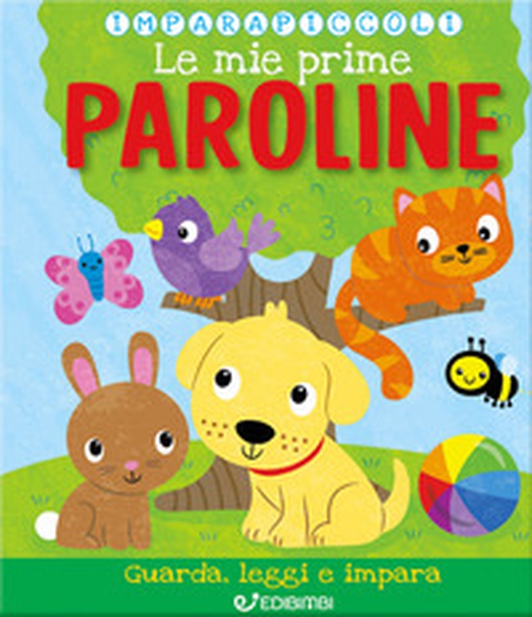 Le mie prime paroline. Imparapiccoli - Librerie.coop Le mie prime paroline. Imparapiccoli - Librerie.coop