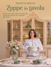 Zuppe in tavola. Dai pranzi veloci alle cene speciali, ricette da gustare un cucchiaio alla volta - Librerie.coop