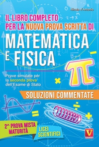 Il libro completo per la nuova prova scritta di matematica e fisica. Prove simulate per la seconda prova dell'esame di Stato. Per il Liceo scientifico - Librerie.coop Il libro completo per la nuova prova scritta di matematica e fisica. Prove simulate per la seconda prova dell'esame di Stato. Per il Liceo scientifico - Librerie.coop