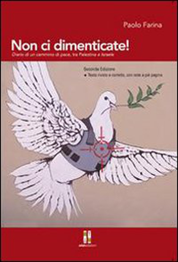 Non ci dimenticate! Diario di un cammino di pace tra Palestina e Israele - Librerie.coop Non ci dimenticate! Diario di un cammino di pace tra Palestina e Israele - Librerie.coop