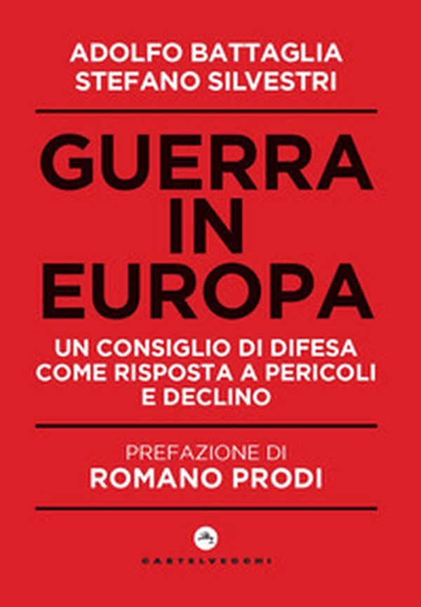 Guerra in Europa. Un Consiglio di Difesa come risposta a pericoli e declino - Librerie.coop Guerra in Europa. Un Consiglio di Difesa come risposta a pericoli e declino - Librerie.coop