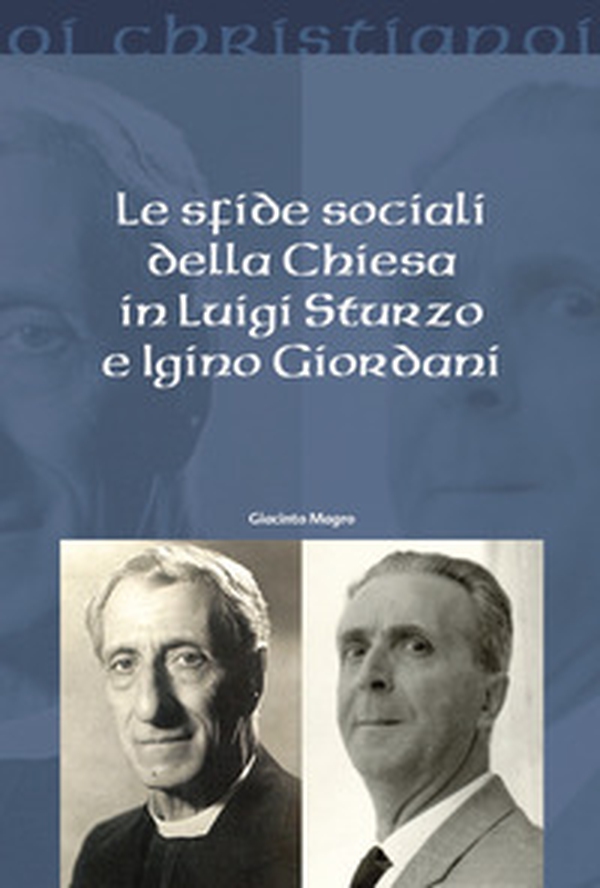 Le sfide sociali della chiesa in Luigi Sturzo e Igino Giordani - Librerie.coop Le sfide sociali della chiesa in Luigi Sturzo e Igino Giordani - Librerie.coop