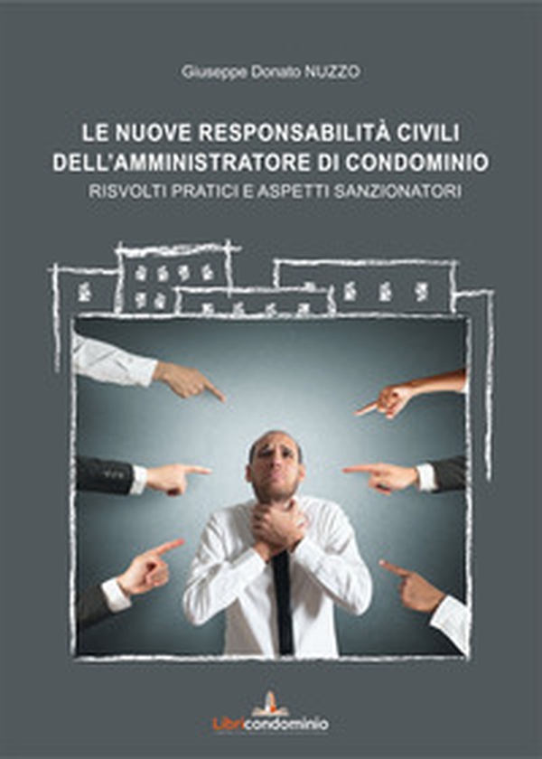 Le nuove responsabilità civili dell'amministratore di condominio. Risvolti pratici e aspetti sanzionatori - Librerie.coop Le nuove responsabilità civili dell'amministratore di condominio. Risvolti pratici e aspetti sanzionatori - Librerie.coop