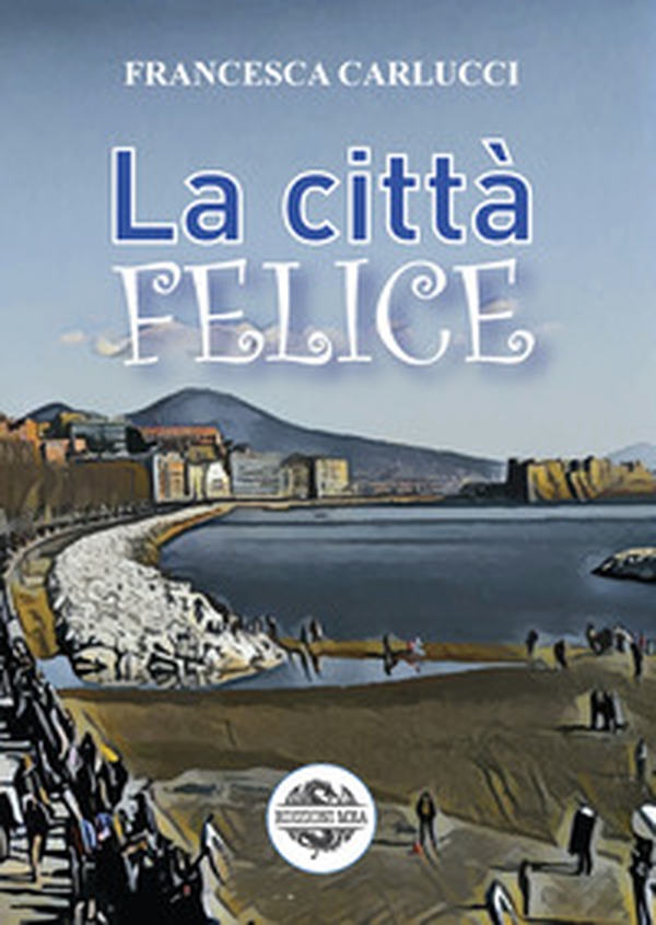 La città felice - Librerie.coop La città felice - Librerie.coop