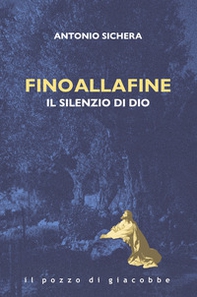 Fino alla fine. Il silenzio di Dio - Librerie.coop