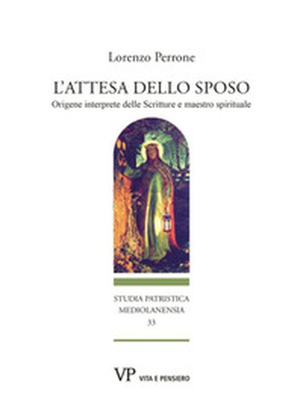 L'attesa dello sposo. Origene interprete delle Scritture e maestro spirituale - Librerie.coop L'attesa dello sposo. Origene interprete delle Scritture e maestro spirituale - Librerie.coop