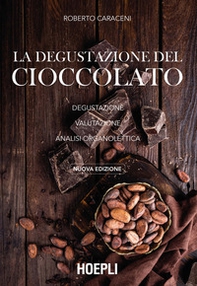 La degustazione del cioccolato. Degustazione. Valutazione. Analisi organolettica - Librerie.coop