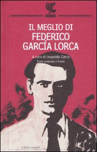 Il meglio di Federico García Lorca. Testo spagnolo a fronte - Librerie.coop