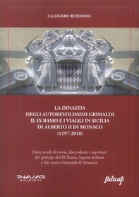 La dinastia degli autorevolissimi Grimaldi. Il IX ramo e i viaggi in Sicilia di Alberto II di Monaco (1297-2018) - Librerie.coop