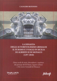 La dinastia degli autorevolissimi Grimaldi. Il IX ramo e i viaggi in Sicilia di Alberto II di Monaco (1297-2018) - Librerie.coop La dinastia degli autorevolissimi Grimaldi. Il IX ramo e i viaggi in Sicilia di Alberto II di Monaco (1297-2018) - Librerie.coop