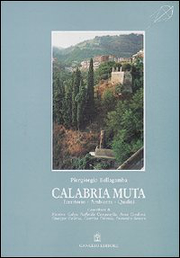 Calabria muta. Territorio, ambiente, qualità - Librerie.coop Calabria muta. Territorio, ambiente, qualità - Librerie.coop
