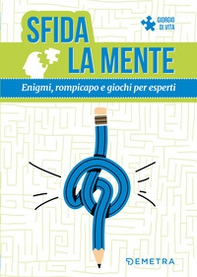 Sfida la mente. Enigmi, rompicapo e giochi per esperti - Librerie.coop