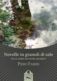 Novelle in granuli di sale. Sulle orme dei padri smarriti - Librerie.coop