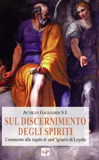 Sul discernimento degli spiriti. Commento alle regole di sant'Ignazio di Loyola - Librerie.coop