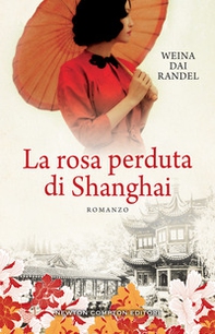 La rosa perduta di Shanghai - Librerie.coop