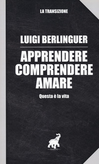Apprendere, comprendere, amare. Questa è la vita - Librerie.coop Apprendere, comprendere, amare. Questa è la vita - Librerie.coop