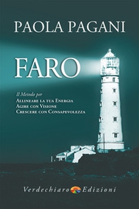 Faro. Il metodo per allineare la tua energia, agire con visione, crescere con consapevolezza - Librerie.coop