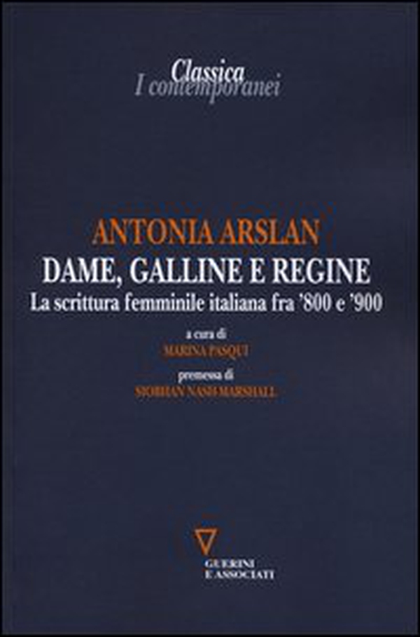 Dame, galline e regine. La scrittura femminile italiana fra '800 e '900 - Librerie.coop Dame, galline e regine. La scrittura femminile italiana fra '800 e '900 - Librerie.coop