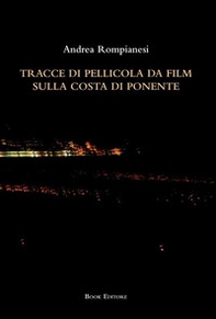 Tracce di pellicola da film sulla costa di ponente - Librerie.coop
