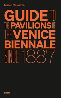 Guide to the Pavilions of the Venice Biennale since 1887 - Librerie.coop