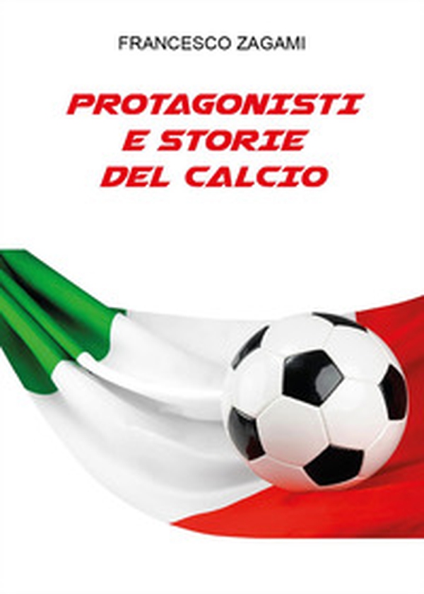Protagonisti e storie del calcio - Librerie.coop Protagonisti e storie del calcio - Librerie.coop