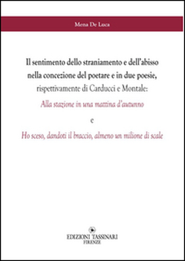 Il sentimento dello straniamento e dell'abisso nella concezione del poetare e in due poesie, rispettivamente di Carducci e Montale - Librerie.coop Il sentimento dello straniamento e dell'abisso nella concezione del poetare e in due poesie, rispettivamente di Carducci e Montale - Librerie.coop