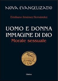Uomo e donna immagine di Dio. Morale sessuale - Librerie.coop