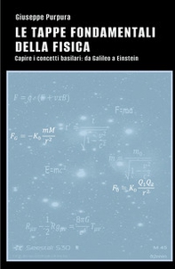 Le tappe fondamentali della fisica. Capire i concetti basilari: da Galileo a Einstein - Librerie.coop