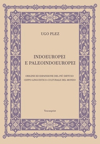Indoeuropei e paleoindoeuropei. Origine ed espansione del più diffuso ceppo linguistico-culturale del mondo - Librerie.coop Indoeuropei e paleoindoeuropei. Origine ed espansione del più diffuso ceppo linguistico-culturale del mondo - Librerie.coop