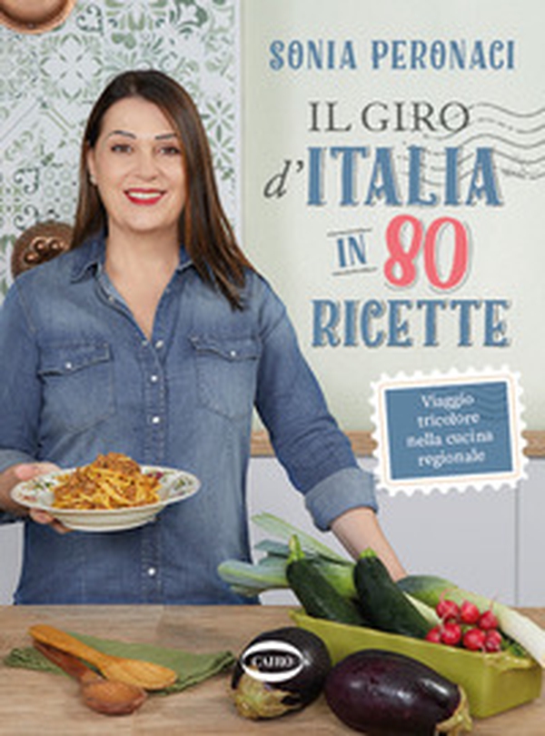 Il giro d'Italia in 80 ricette. Viaggio tricolore nella cucina regionale - Librerie.coop Il giro d'Italia in 80 ricette. Viaggio tricolore nella cucina regionale - Librerie.coop