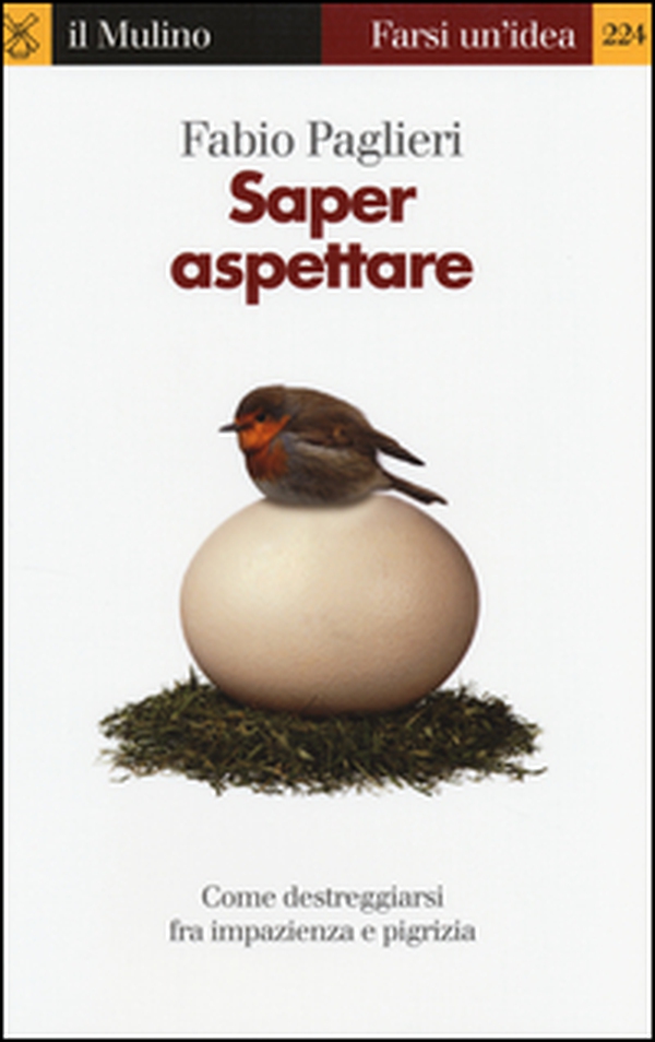 Saper aspettare. Come destreggiarsi fra impazienza e pigrizia - Librerie.coop Saper aspettare. Come destreggiarsi fra impazienza e pigrizia - Librerie.coop
