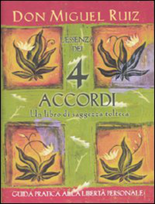 L'essenza dei 4 accordi. Un libro di saggezza tolteca - Librerie.coop L'essenza dei 4 accordi. Un libro di saggezza tolteca - Librerie.coop