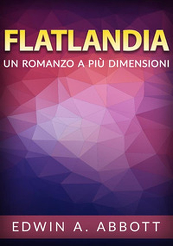 Flatland. Un romanzo a più dimensioni - Librerie.coop Flatland. Un romanzo a più dimensioni - Librerie.coop