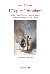 L'«epica» bipolare. Aiace, Don Chisciotte, Orlando furioso e uno scritto inedito di Mr. Month - Librerie.coop L'«epica» bipolare. Aiace, Don Chisciotte, Orlando furioso e uno scritto inedito di Mr. Month - Librerie.coop