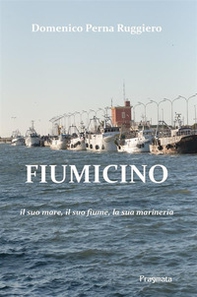 Fiumicino. Il suo mare, il suo fiume, la sua marineria - Librerie.coop Fiumicino. Il suo mare, il suo fiume, la sua marineria - Librerie.coop