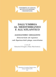 Dall'Umbria al mediterraneo e all'atlantico. Alessandro Geraldini. «Itinerarium ad regiones sub equinoctiali plaga constitutas» - Librerie.coop