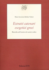 Estratti catenari esegetici greci. Ricerche sul «Cantico dei cantici» e altro - Librerie.coop