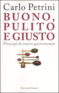 Buono, pulito e giusto. Principî di nuova gastronomia - Librerie.coop Buono, pulito e giusto. Principî di nuova gastronomia - Librerie.coop