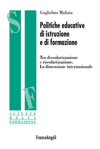 Politiche educative di istruzione e di formazione. Tra descolarizzazione e riscolarizzazione. La dimensione internazionale - Librerie.coop