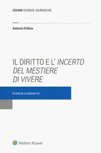 Il diritto e l'incerto del mestiere di vivere. Ricerche di biodiritto - Librerie.coop