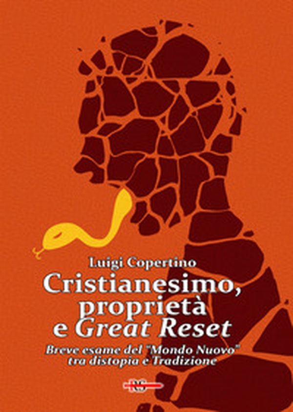 Cristianesimo, proprietà e Great Reset. Breve esame del «Mondo Nuovo» tra distopia e Tradizione - Librerie.coop Cristianesimo, proprietà e Great Reset. Breve esame del «Mondo Nuovo» tra distopia e Tradizione - Librerie.coop