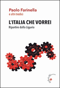 L'Italia che vorrei. Ripartire dalla Liguria - Librerie.coop L'Italia che vorrei. Ripartire dalla Liguria - Librerie.coop