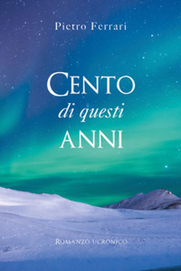 Cento di questi anni. Romanzo ucronico - Librerie.coop Cento di questi anni. Romanzo ucronico - Librerie.coop